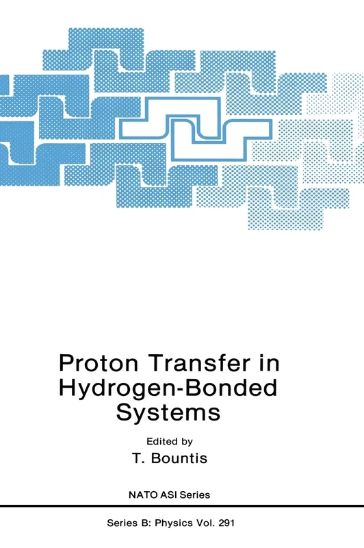 Proton Transfer in Hydrogen-bonded Systems: Proceedings of a NATO ARW Held in Crete, Greece, May 21-25, 1991: v. 291 (NATO Science Series B: Physics)