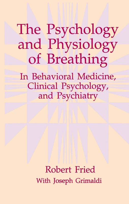 The Psychology and Physiology of Breathing: In Behavioral Medicine, Clinical Psychology, and Psychiatry (The Springer Series in Behavioral Psychophysiology and Medicine) - Image 1
