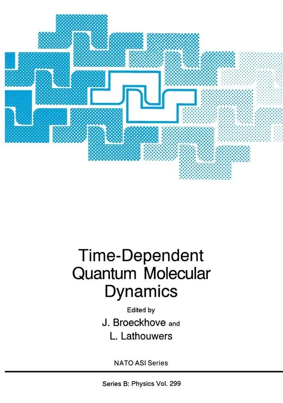Time-Dependent Quantum Molecular Dynamics: 299 (NATO Science Series B:, 299)