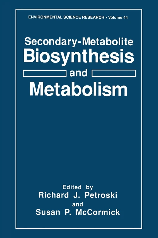Secondary-metabolite Biosynthesis and Metabolism: Proceedings of an American Chemical Society Symposium Held in Atlanta, Georgia, April 14-19, 1992: v. 44 (Environmental Science Research)