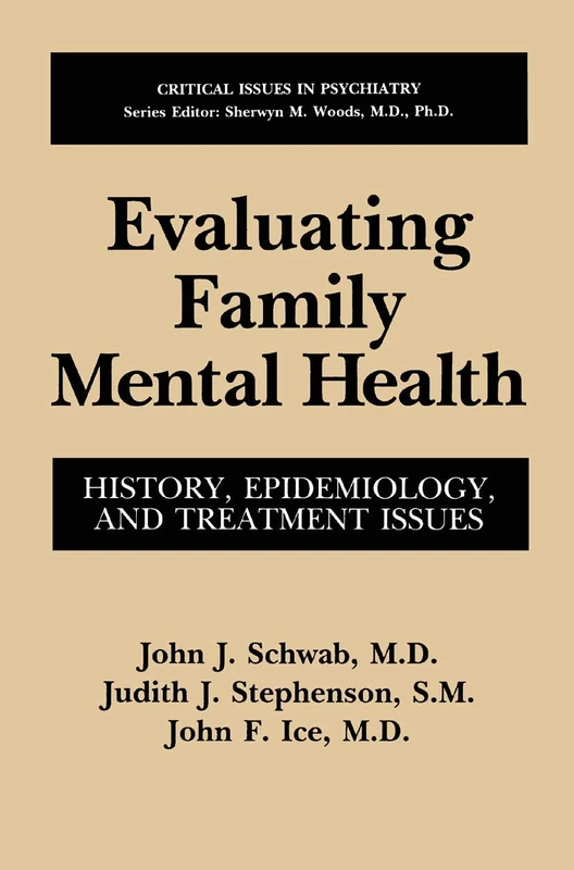 Evaluating Family Mental Health: History, Epidemiology, and Treatment Issues (Critical Issues in Psychiatry)
