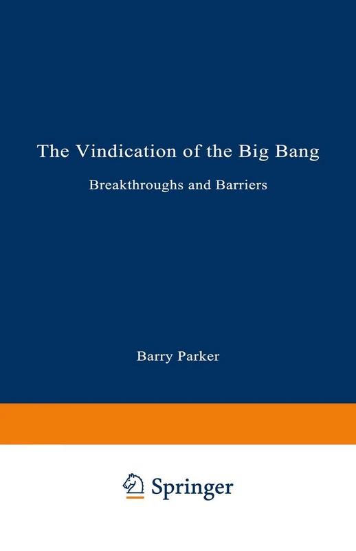 The Vindication of the Big Bang: Breakthroughs and Barriers (Artech House Materials Science)