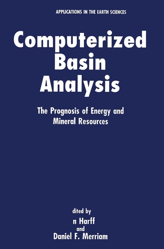 Computerized Basin Analysis: Prognosis of Energy and Mineral Resources - Proceedings of an International Symposium Held in Gustrow, Germany, June ... (Computer Applications in the Earth Sciences)