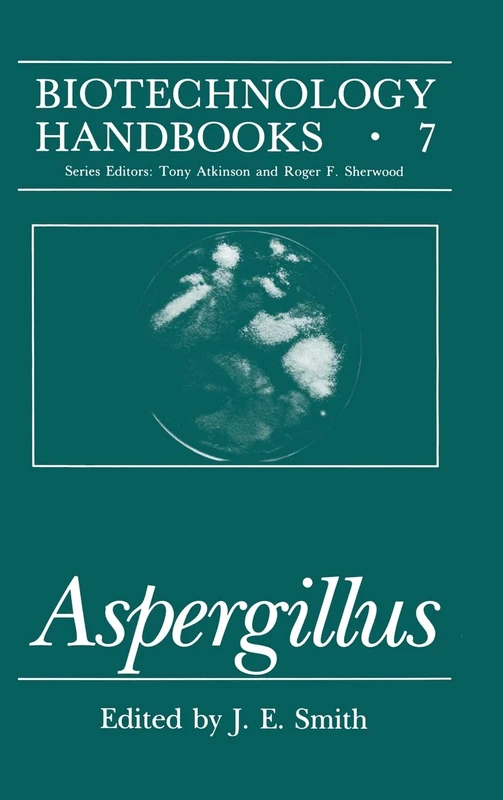 Aspergillus: v. 7 (Biotechnology Handbooks)