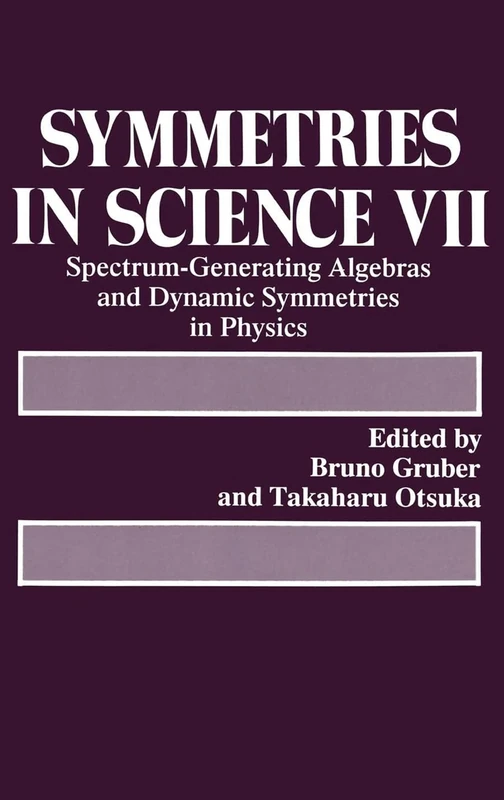 Proceedings of a Symposium Held in Nakajo, Niigata, Japan, August 28-31, 1992: Spectrum-Generating Algebras and Dynamic Symmetries in Physics (Symmetries in Science 7)