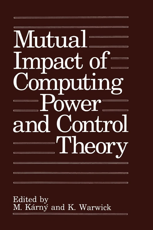 Mutual Impact of Computing Power and Control Theory: Proceedings of an IFAC Workshop Held in Prague, Czech Republic, September 1-2, 1992