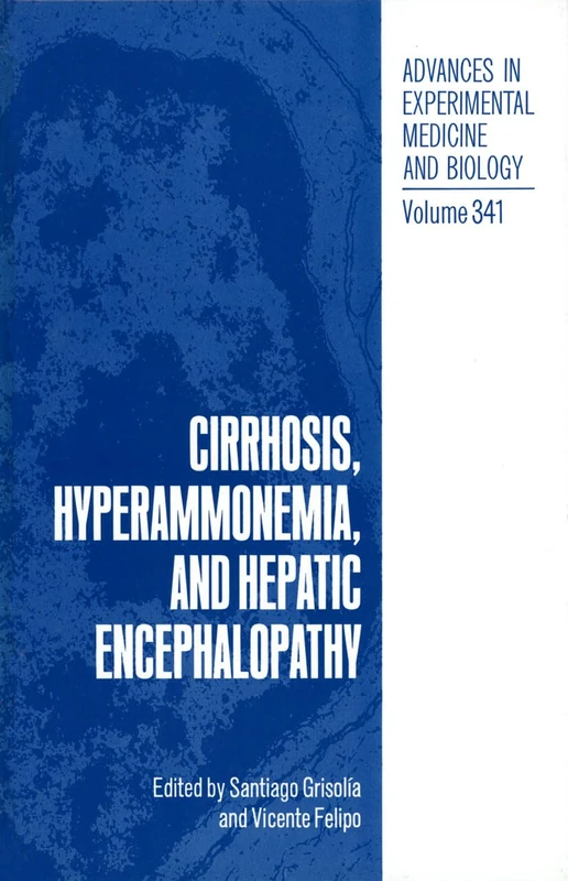 Cirrhosis, Hyperammonemia and Hepatic Encephalopathy: Proceedings of an International Summer Course Held in El Escorial, Spain, August 10-14, 1992: v. ... in Experimental Medicine and Biology)