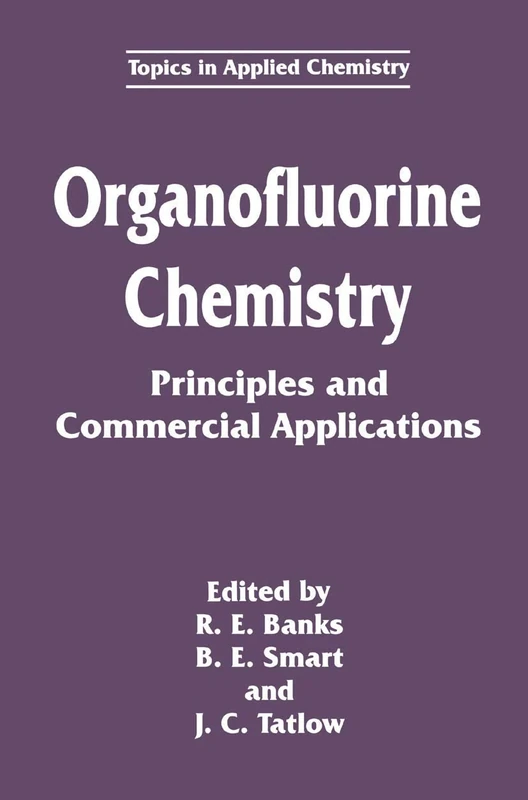 Organofluorine Chemistry: Principles and Commercial Applications (Topics in Applied Chemistry)