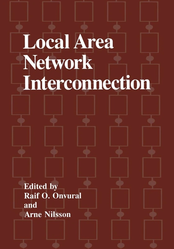 Local Area Network Interconnection: Proceedings of the First International Conference Held in Research Triangle Park, North Carolina, October 20-22, 1993 (NATO Asi Series)