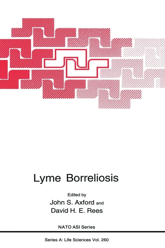 Lyme Borreliosis: Proceedings of a NATO ARW Held in London, United Kingdom, May 19-20, 1993: v. 260 (NATO Science Series A: Life Sciences)
