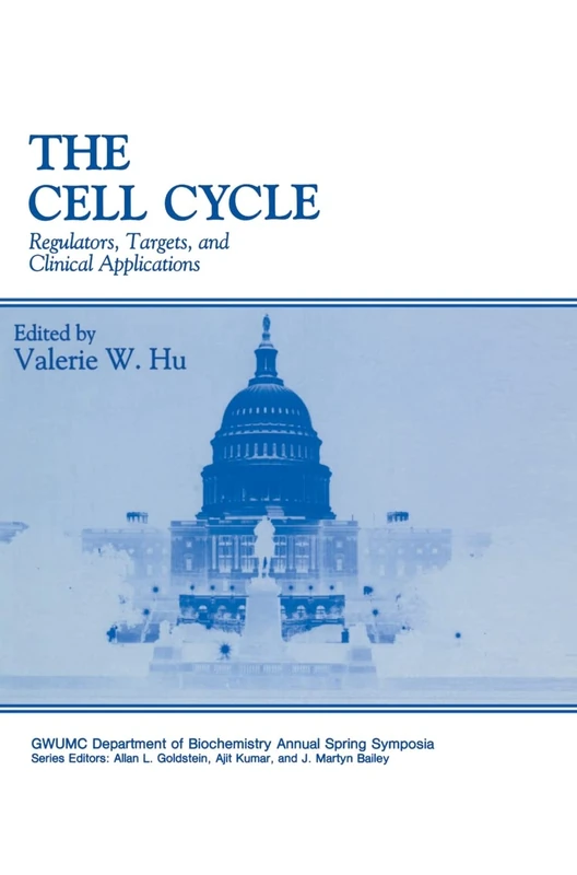 The Cell Cycle: Regulators, Targets and Clinical Applications - Proceedings of the Thirteenth Washington International Spring Symposium Held in ... of Biochemistry Annual Spring Symposium S.)
