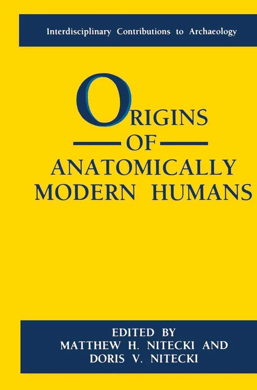 Origins of Anatomically Modern Humans (Interdisciplinary Contributions to Archaeology)