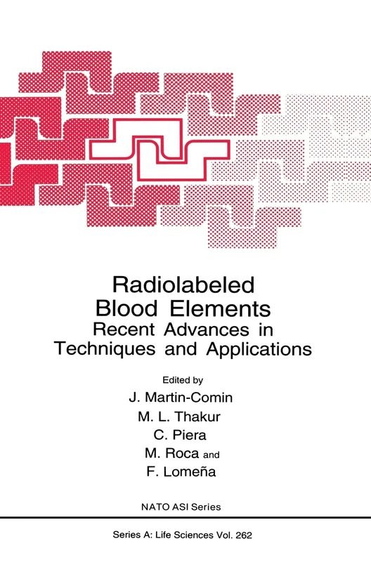 Radiolabeled Blood Elements: Recent Advances in Techniques and Applications: v. 262 (NATO Science Series A: Life Sciences)