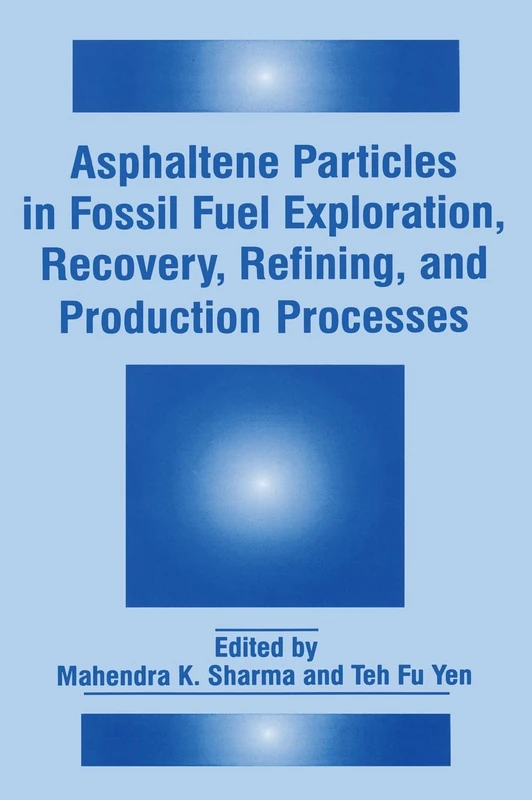 Asphaltene Particles in Fossil Fuel Exploration, Recovery, Refining and Production Processes: Proceedings of an International Symposium Held in ... July 13-17, 1992 (Language of Science)