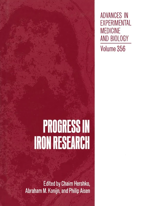 Progress in Iron Research: Proceedings of the Fourth International Conference on Hemochromatosis and Clinical Problems in Iron Metabolism and the ... in Experimental Medicine and Biology)