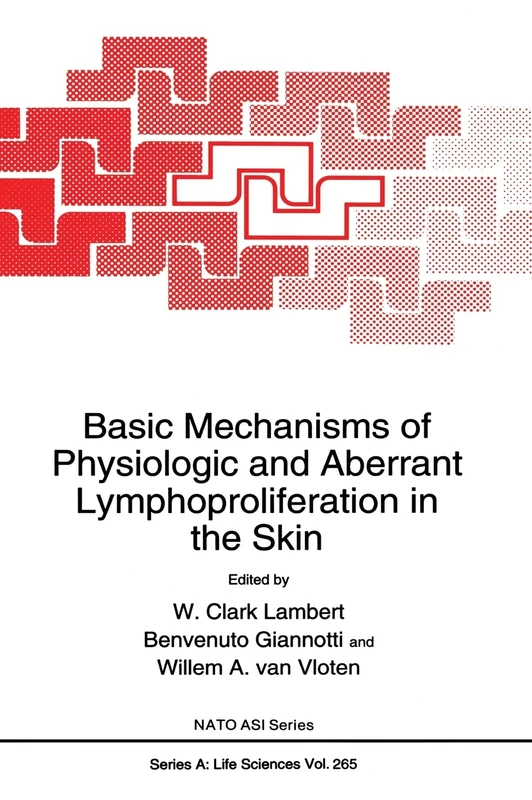 Basic Mechanisms of Physiological and Aberrant Lymphoproliferation in the Skin: Proceedings of a NATO ARW Held in San Miniato, Pisa, Italy, October ... v. 265 (NATO Science Series A: Life Sciences)
