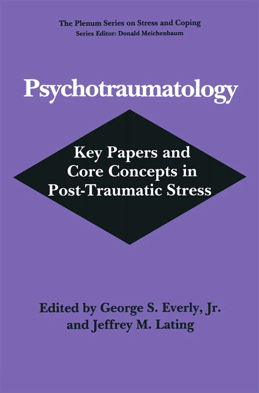 Psychotraumatology: Key Papers and Core Concepts in Post-Traumatic Stress (Springer Series on Stress and Coping)