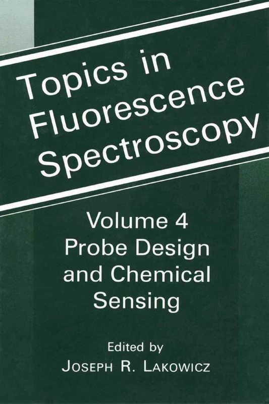 Topics in Fluorescence Spectroscopy: Volume 4: Probe Design and Chemical Sensing