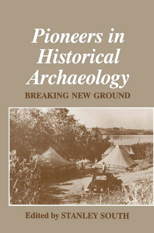 Pioneers in Historical Archaeology: Breaking New Ground (Issues in Clinical Child Psychology)
