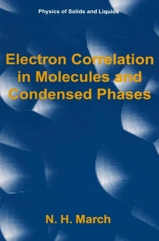 Electron Correlation in Molecules and Condensed Phases (Physics of Solids and Liquids)