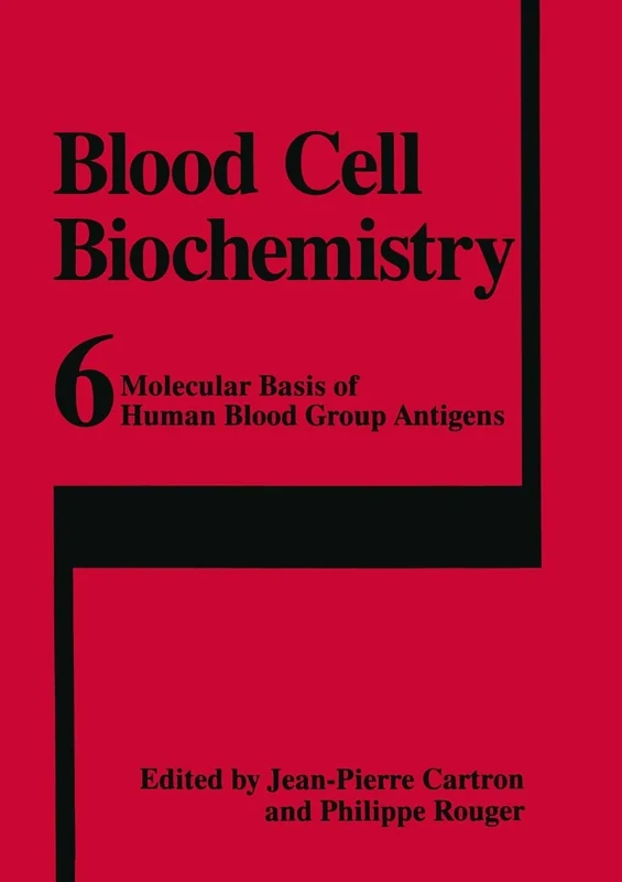Molecular Basis of Human Blood Group Antigens: 6 (Blood Cell Biochemistry, 6)