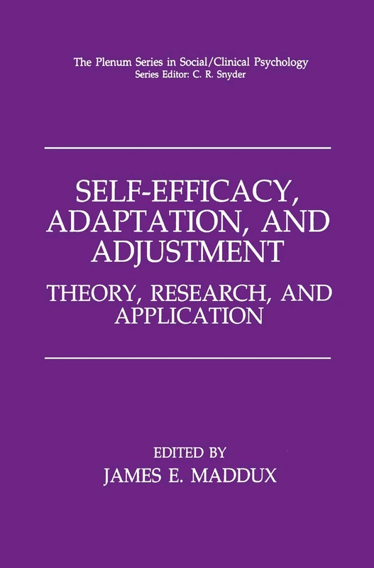 Self-Efficacy, Adaptation, and Adjustment: Theory, Research, and Application (The Springer Series in Social Clinical Psychology)