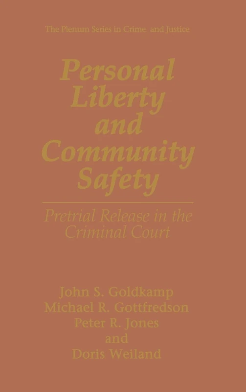 Personal Liberty and Community Safety: Pretrial Release in the Criminal Court (The Plenum Series in Crime and Justice)