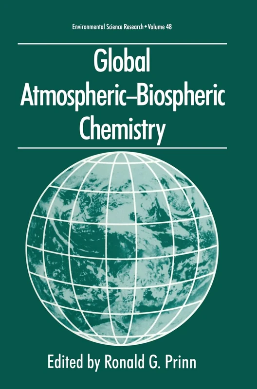 Global Atmospheric-Biospheric Chemistry: Proceedings of the First Scientific Conference of the International Global Atmospheric Chemistry (IGAC) ... 1993: 48 (Environmental Science Research)