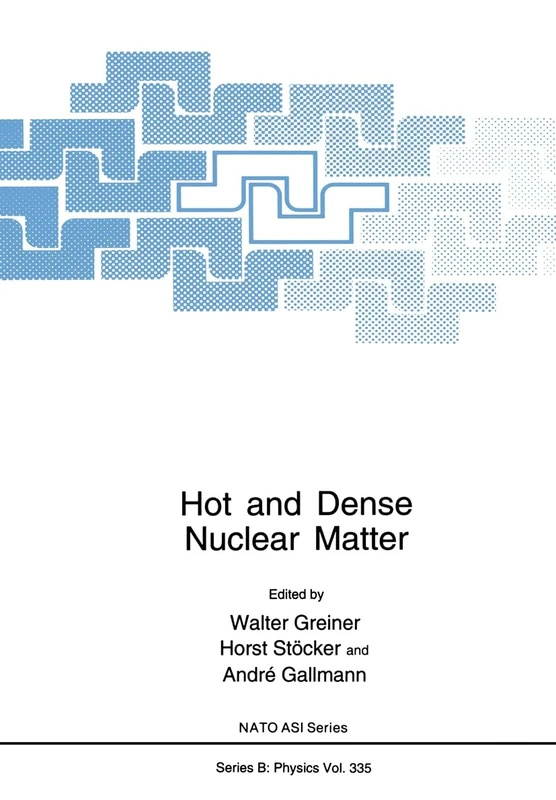 Hot and Dense Nuclear Matter: Proceedings of a NATO ASI Held in Bodrum, Turkey, September 26-October 9, 1993: v. 335 (NATO Science Series B: Physics)