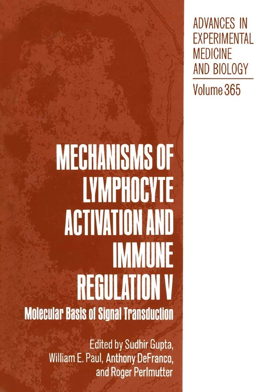Mechanisms of Lymphocyte Activation and Immune Regulation V: Molecular Basis of Signal Transduction: 365 (Advances in Experimental Medicine and Biology, 365)