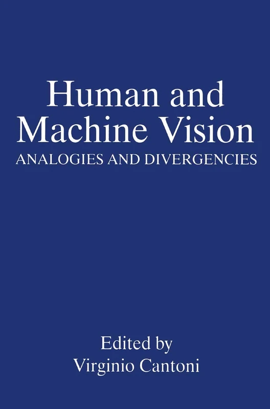 Human and Machine Vision: Analogies and Divergencies (NATO Asi Series. Series A, Life Sciences)