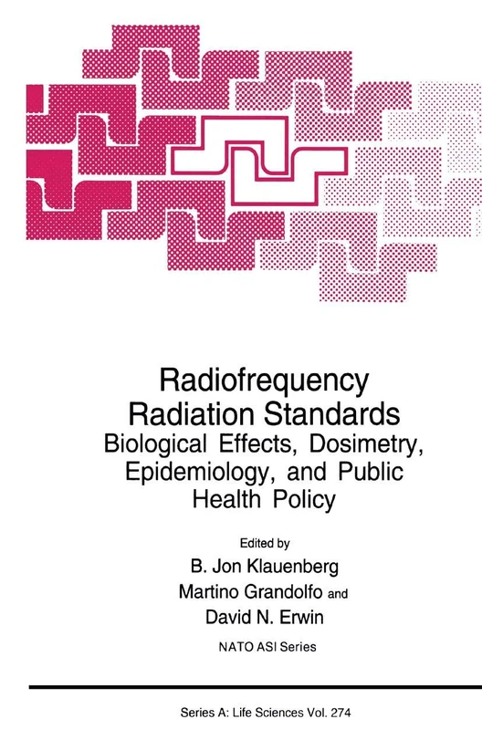 Radiofrequency Radiation Standards: Biological Effects, Dosimetry, Epidemiology, and Public Health Policy: 274 (NATO Science Series A:, 274)