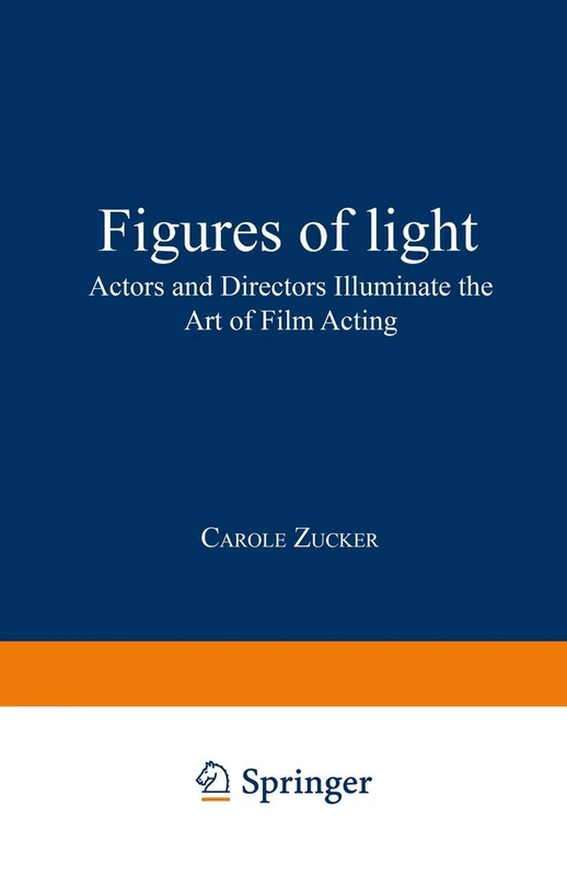 Figures of Light: Actors and Directors Illuminate the Art of Film Acting