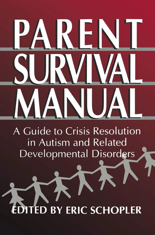 Parent Survival Manual: A Guide to Crisis Resolution in Autism and Related Developmental Disorders (Plenum Studies in Work and Industry) - Image 1