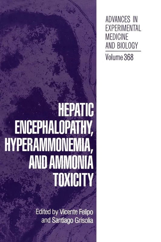 Hepatic Encephalopathy, Hyperammonemia and Ammonia Toxicity: Proceedings of an International Symposium Held in Valencia, Spain, January 24-27, 1994: ... in Experimental Medicine and Biology)