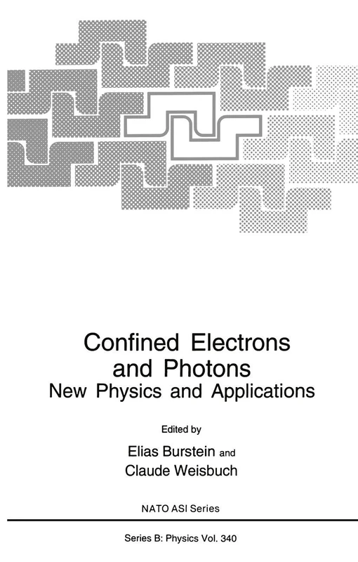Confined Electrons and Photons: New Physics and Applications: 340 (NATO Science Series B:, 340)