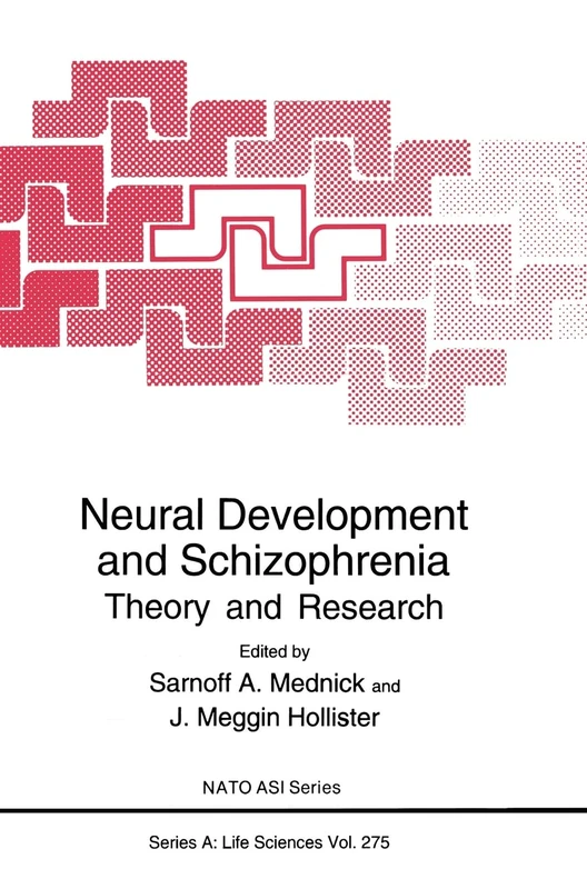 Neural Development and Schizophrenia: Theory and Research - Proceedings of a NATO ASI Held in Castelvecchio Pascoli, Italy, September 22-October 1, 1993: v. 275 (NATO Science Series A: Life Sciences)
