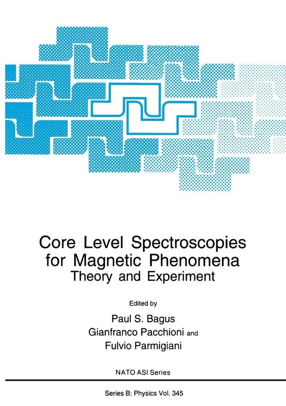 Core Level Spectroscopies for Magnetic Phenomena: Theory and Experiment: 345 (NATO Science Series B:, 345)
