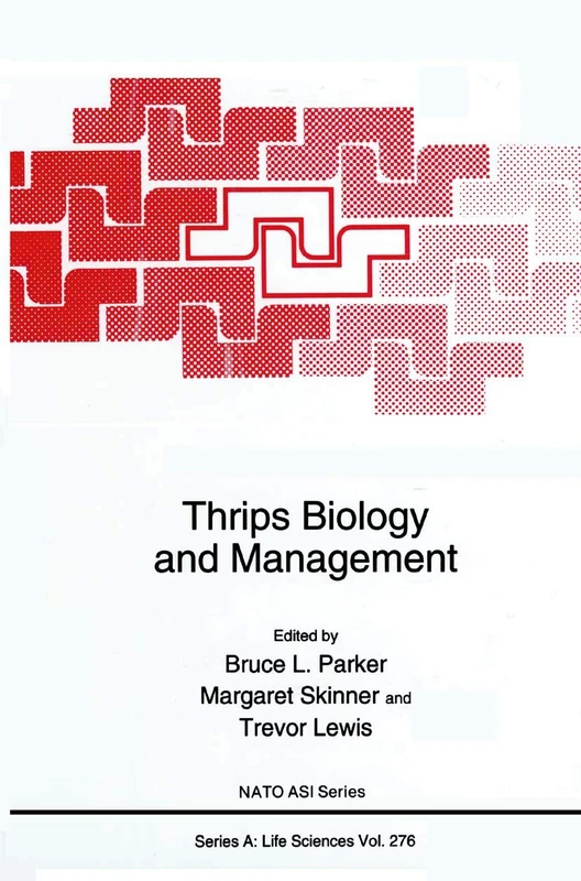 Thrips Biology and Management: Proceedings of a NATO Advanced Research Workshop: The 1993 International Conference on Thysanoptera: Towards ... Vermont: 276 (NATO Science Series A:, 276)
