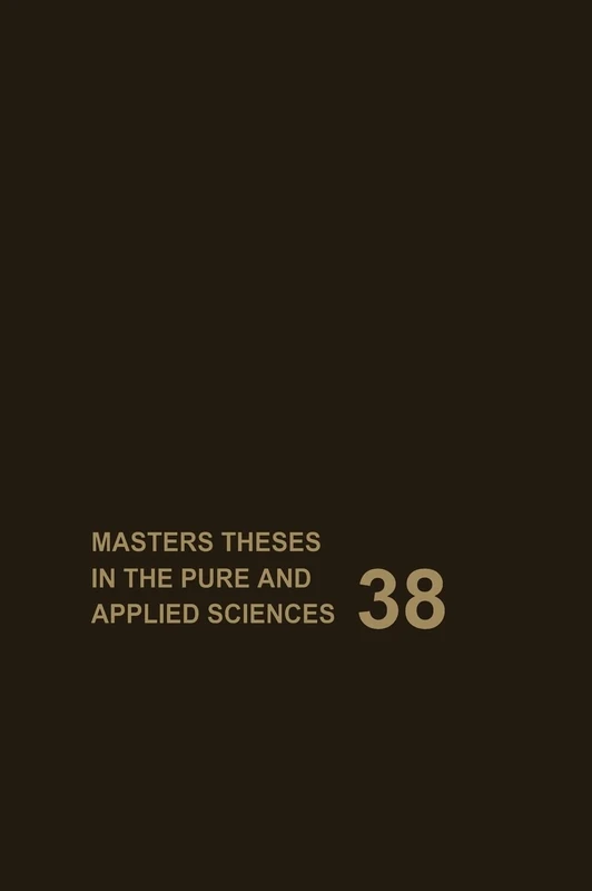Masters Theses in the Pure and Applied Sciences: Accepted by Colleges and Universities of the United States and Canada Volume 38: v. 38 - Image 1