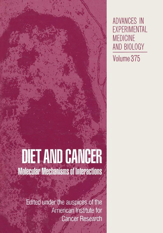 Diet and Cancer: Molecular Mechanisms of Interactions: 354 (Advances in Experimental Medicine and Biology, 354)