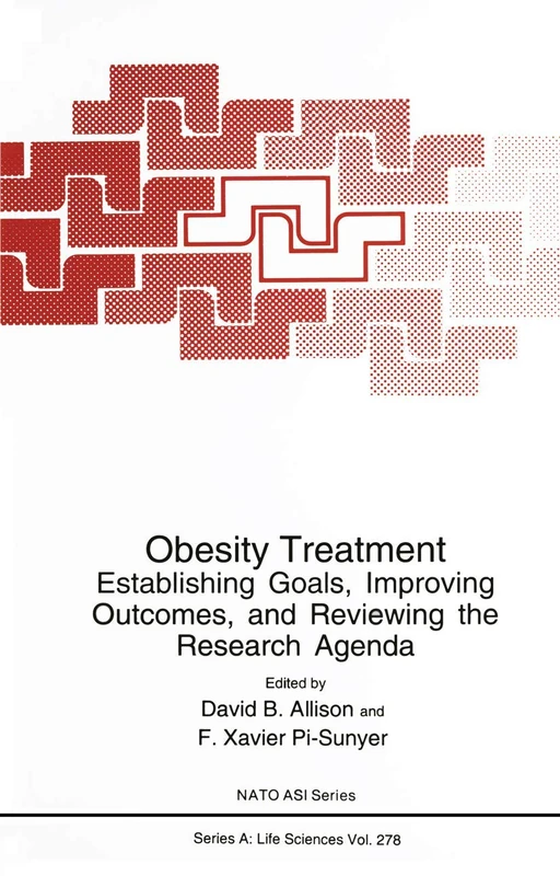 Obesity Treatment: Establishing Goals, Improving Outcomes, and Reviewing the Research Agenda: 278 (NATO Science Series A:, 278)