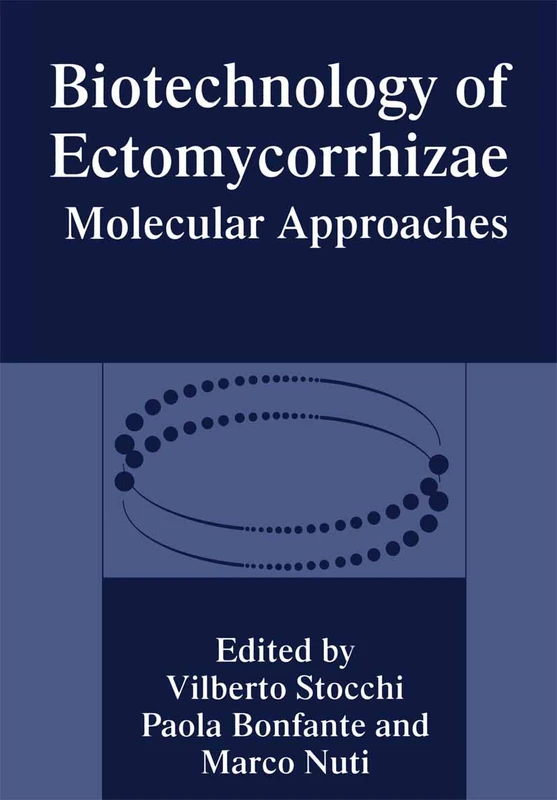 Biotechnology of Ectomycorrhizae: Molecular Approaches - Proceedings of an International Symposium Held in Urbino, Italy, November 10-11, 1994 (NATO Asi Series A. Life Sciences; 277)