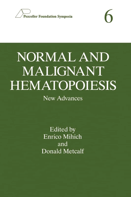 Normal and Malignant Hematopoieses: New Advances - Proceedings of the Sixth Pezcoller Symposium Held in Rovereto, Italy, June 29-July 1, 1994: v. 6