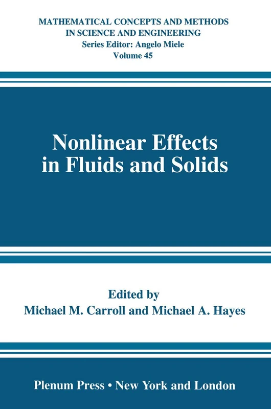 Nonlinear Effects in Fluids and Solids: 45 (Mathematical Concepts and Methods in Science and Engineering, 45)