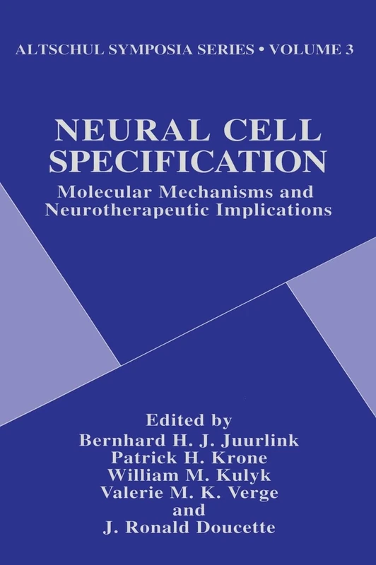 Neural Cell Specification: Molecular Mechanisms and Neurotherapeutic Implications - Proceedings of the Third Altschul Symposium Held in Saskatoon, Canada, May 12-14, 1994: v. 3