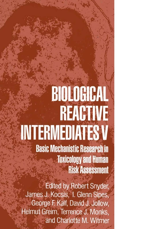 Biological Reactive Intermediates V: Basic Mechanistic Research in Toxicology and Human Risk Assessment: 387 (Advances in Experimental Medicine and Biology, 387)