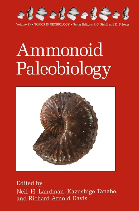 Ammonoid Paleobiology: 13 (Topics in Geobiology, 13)