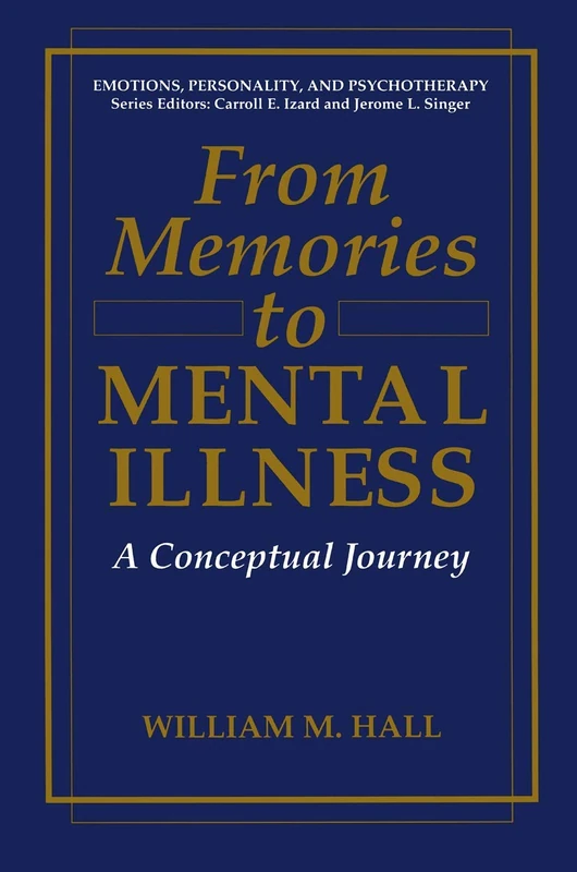 From Memories to Mental Illness: A Conceptual Journey (Emotions, Personality, and Psychotherapy)