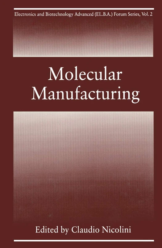 Molecular Manufacturing: 2 (Electronics and Biotechnology Advanced (Elba) Forum Series, 2) - Image 1